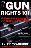 Gun Rights 101 Firing Back Against Gun Control's Biggest Lies B09M7C1DD5 Book Cover