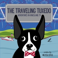 The Traveling Tuxedo: Adventures in Kingsland, TX 1968450009 Book Cover