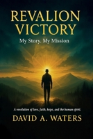 REVALION VICTORY: My story. My Mission. A Revolution of Love, Faith, Hope and the Human Spirit. B0GFPWTLMJ Book Cover