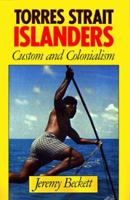 Torres Strait Islanders: Custom and Colonialism 0521378621 Book Cover