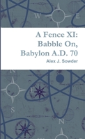 A Fence XI: Babble On, Babylon A.D. 70 1387032593 Book Cover