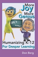 More Joy More Genius: Humanizing K-12 For Deeper Learning 099948883X Book Cover