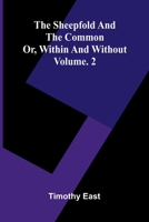 The Sheepfold and the Common; Or, Within and Without. Vol. 2 9309334789 Book Cover