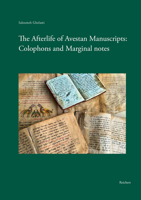 The Afterlife of Avestan Manuscripts: Colophons and Marginal Notes 3752007540 Book Cover