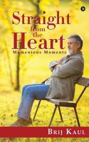 Straight from the Heart: Momentous Moments 1947137727 Book Cover