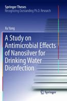 A Study on Antimicrobial Effects of Nanosilver for Drinking Water Disinfection 9811029016 Book Cover