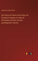 Das Wesen der Seele und die Natur der Geistigen Vorgänge im Lichte der Philosophie seit Kant und ihrer grundlegenden Theorien 3368491032 Book Cover