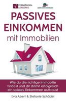 Passives Einkommen mit Immobilien: Wie du die richtige Immobilie findest und dir damit erfolgreich ein solides Einkommen aufbaust 1719927332 Book Cover