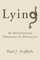 Lying: An Augustinian Theology of Duplicity 1608994910 Book Cover