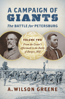 A Campaign of Giants--The Battle for Petersburg: Volume 2: From the Crater's Aftermath to the Battle of Burgess Mill (Civil War America) 1469684810 Book Cover