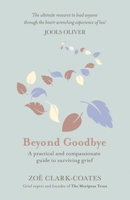 Beyond Goodbye: A practical and compassionate guide to surviving grief, with day-by-day resources to navigate a path through loss 1409185400 Book Cover