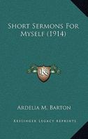 Short Sermons For Myself 1166921778 Book Cover
