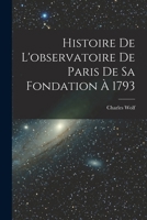 Histoire De L'observatoire De Paris De Sa Fondation À 1793 1015973272 Book Cover