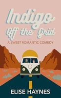 Indigo Off the Grid: A Sweet Romantic Comedy (Stars in the Desert) 1685412009 Book Cover