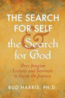 The Search for Self and the Search for God: Three Jungian Lectures and Seminars to Guide the Journey 0692476717 Book Cover