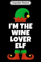 Composition Notebook: I'm The Wine Lover Elf Matching Family Christmas s Journal/Notebook Blank Lined Ruled 6x9 100 Pages 1708609989 Book Cover