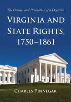 Virginia and State Rights, 1750-1861: The Genesis and Promotion of a Doctrine 0786443944 Book Cover