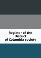 Register of the District of Columbia Society 1176102249 Book Cover