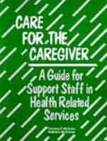 Care for the Caregiver: A Guide for Support Staff in the Helping Professions 1556124007 Book Cover