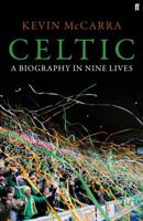Celtic: A Biography in Nine Lives 0571234356 Book Cover