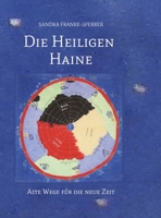 Die Heiligen Haine: Alte Wege für die neue Zeit (German Edition) 3384528581 Book Cover