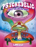 Psychedelic Adult Coloring Book: Trippy Coloring Book for Extreme Relaxation B08L47M6WS Book Cover