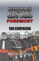 Bishops of Bastard: Foremost - The Chapbook 148414869X Book Cover