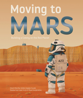 Moving to Mars: Building a Colony on the Red Planet 1787081583 Book Cover