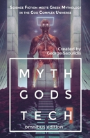 Myth Gods Tech 1: Omnibus Edition: Science Fiction Meets Greek Mythology In The God Complex Universe 1386559660 Book Cover