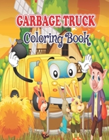 Garbage Truck Coloring Book: Super Fun Coloring Book for Kids with Garbage Trucks, Dump Trucks And Trash Trucks - Truck Coloring Book for kids who B099XS5G6T Book Cover