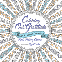 Coloring Our Gratitude: The Art of Everyday Thankfulness 0830846301 Book Cover