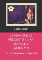 La niña que le preguntó a una estrella: ¿Quién soy?: Un cuento para el despertar B0B6Y2YKPD Book Cover