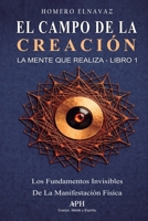 El Campo de la Creación: La Mente que Realiza — Libro 1: Los fundamentos invisibles de la manifestación física (Spanish Edition) 6597551680 Book Cover