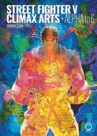 Street Fighter V: Climax Arts + Alpha to 6 1772943819 Book Cover