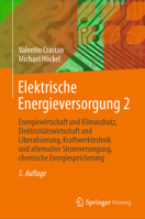 Elektrische Energieversorgung 2: Energiewirtschaft Und Klimaschutz, Elektrizit�tswirtschaft Und Liberalisierung, Kraftwerktechnik Und Alternative Stromversorgung, Chemische Energiespeicherung 3662489643 Book Cover