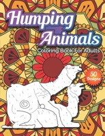 Humping Animals coloring book: A silly coloring book for adults, 50 Unique and Funny Colouring Pages of Humping Cats, Dogs, Pandas & More for Relaxat B08M8CRLTH Book Cover