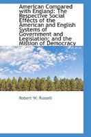 American Compared with England: The Respective Social Effects of the American and English Systems of 1103436694 Book Cover