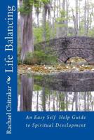 Life Balancing: An easy self help guide to spiritual development. 1539305988 Book Cover