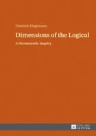 Dimensions of the Logical: A Hermeneutic Inquiry 3631646828 Book Cover