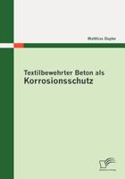 Textilbewehrter Beton als Korrosionsschutz 3836694050 Book Cover