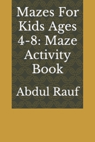 Mazes For Kids Ages 4-8: Maze Activity Book B0CC4L6ZSN Book Cover