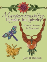 Margaretenspitze Designs for Jewelry: Natural Forms in Macrame 0977305244 Book Cover
