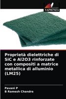 Proprietà dielettriche di SiC e Al2O3 rinforzate con compositi a matrice metallica di alluminio (LM25) 6203609668 Book Cover