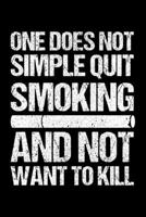 One Does Not Simply Quit Smoking And Not Want To Kill: Lined A5 Notebook for Smokers 1711742244 Book Cover