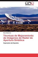 Técnicas de Mejoramiento de Imágenes de Radar de Apertura Sintética: Supresión del Speckle 3845482621 Book Cover