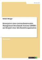 Konzeption eines internetbasierenden Management Benchmark Systems (iBMBS) am Beispiel einer Kfz-Handelsorganisation 364086185X Book Cover