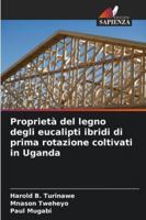 Proprietà del legno degli eucalipti ibridi di prima rotazione coltivati in Uganda (Italian Edition) 6208469554 Book Cover