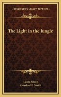 The Light in the Jungle 1417994207 Book Cover