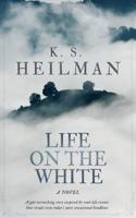 LIFE ON THE WHITE: A Novel 0578834006 Book Cover
