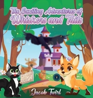Exciting Adventures of Whiskers and Tails 1966823967 Book Cover